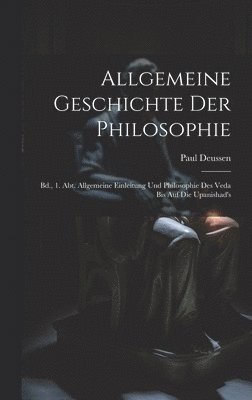 Paul Deussen - Allgemeine Geschichte Der Philosophie, Inbunden