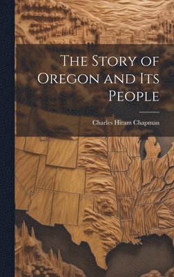 bokomslag The Story of Oregon and Its People