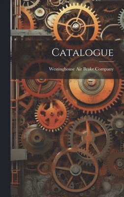 Westinghouse Air Brake Company - Catalogue, Inbunden
