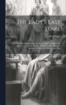 Colley Cibber - Lady's Last Stake, Inbunden