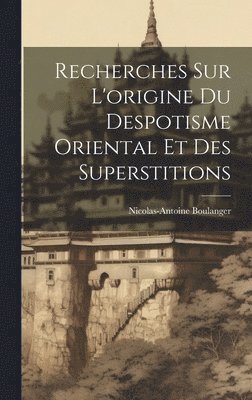 bokomslag Recherches Sur L'origine Du Despotisme Oriental Et Des Superstitions