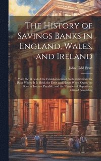 bokomslag The History of Savings Banks in England, Wales, and Ireland