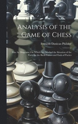 François Danican Philidor - Analysis of the Game of Chess, Inbunden