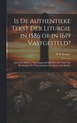 Is De Authentieke Tekst Der Liturgie in 1586 of in 1619 Vastgesteld? 1