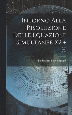 bokomslag Intorno Alla Risoluzione Delle Equazioni Simultanee X2 + H