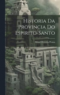 bokomslag Historia Da Provincia Do Espirito-Santo