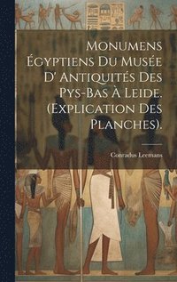 bokomslag Monumens gyptiens Du Muse D' Antiquits Des Pys-Bas  Leide. (Explication Des Planches).