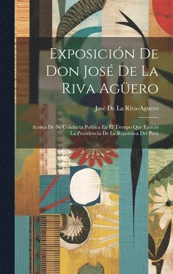 Exposicin De Don Jos De La Riva Agero 1