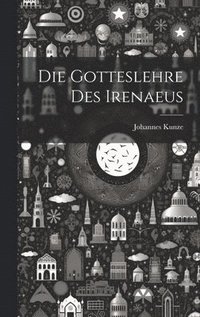 bokomslag Die Gotteslehre Des Irenaeus