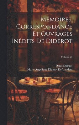 bokomslag Mmoires, Correspondance Et Ouvrages Indits De Diderot; Volume 21