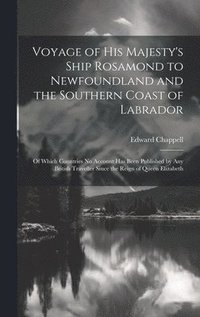 bokomslag Voyage of His Majesty's Ship Rosamond to Newfoundland and the Southern Coast of Labrador