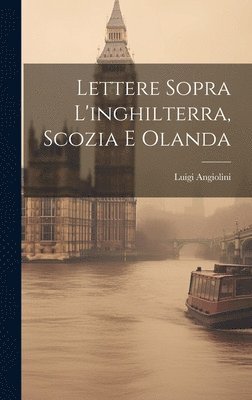 bokomslag Lettere Sopra L'inghilterra, Scozia E Olanda