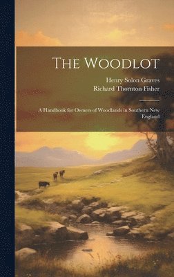 Henry Solon Graves, Richard Thornton Fisher - Woodlot, Inbunden