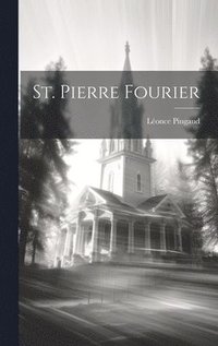 bokomslag St. Pierre Fourier