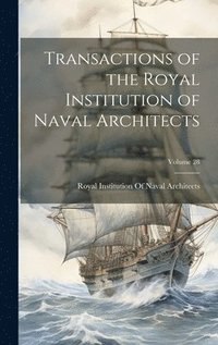 bokomslag Transactions of the Royal Institution of Naval Architects; Volume 28