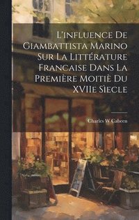 bokomslag L'influence de Giambattista Marino sur la littrature Francaise dans la premire moiti du XVIIe secle