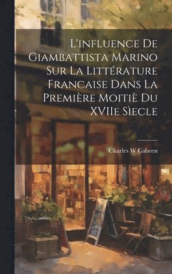 bokomslag L'influence de Giambattista Marino sur la littérature Francaise dans la première moitiè du XVIIe sìecle