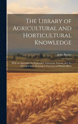 John Baxter - Library of Agricultural and Horticultural Knowledge, Inbunden