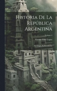 bokomslag Historia De La Repblica Argentina