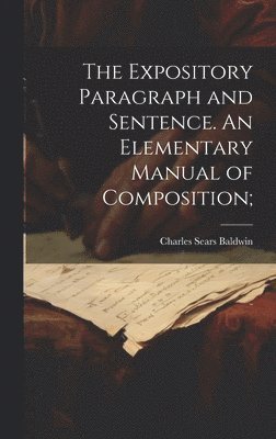bokomslag Expository Paragraph and Sentence. An Elementary Manual of Composition;