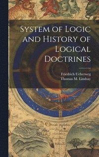 bokomslag System of Logic and History of Logical Doctrines