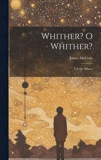 bokomslag Whither? O Whither?