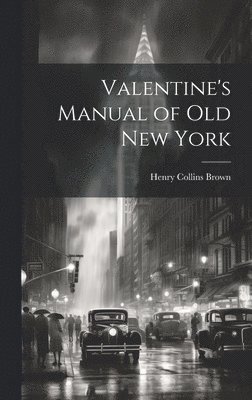 Valentine's Manual of old New York 1