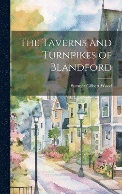 The Taverns and Turnpikes of Blandford 1