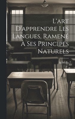L'art D'apprendre Les Langues, Ramené À Ses Principes Naturels