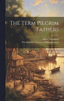 bokomslag The Term Pilgrim Fathers