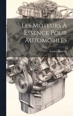 bokomslag Les Moteurs À Essence Pour Automobiles