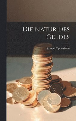Samuel Oppenheim - Natur des Geldes, Inbunden