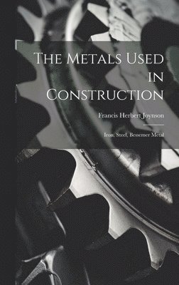 Francis Herbert Joynson - Metals Used in Construction, Inbunden