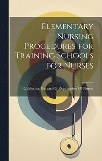 bokomslag Elementary Nursing Procedures for Training Schools for Nurses