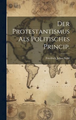 Der Protestantismus als politisches Princip. 1