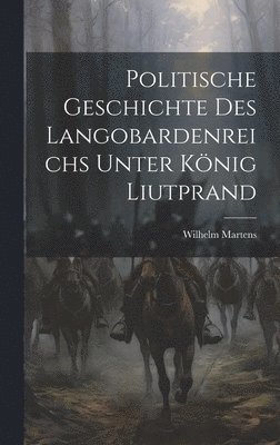 bokomslag Politische Geschichte Des Langobardenreichs Unter Knig Liutprand