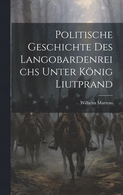 bokomslag Politische Geschichte Des Langobardenreichs Unter König Liutprand