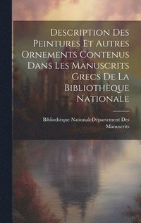 bokomslag Description Des Peintures Et Autres Ornements Contenus Dans Les Manuscrits Grecs De La Bibliothque Nationale
