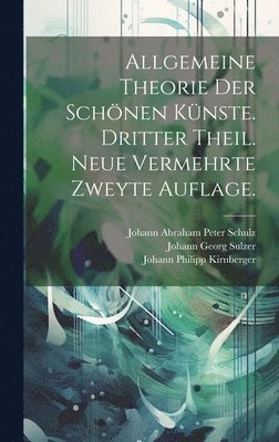 Johann Georg Sulzer, Johann Abraham Peter Schulz, Johann Philipp Kirnberger - Allgemeine Theorie der Schönen Künste. Dritter Theil. Neue vermehrte zweyte Auflage., Inbunden