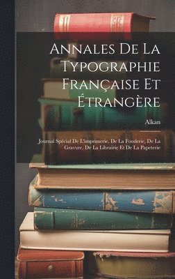 Annales De La Typographie Franaise Et trangre 1