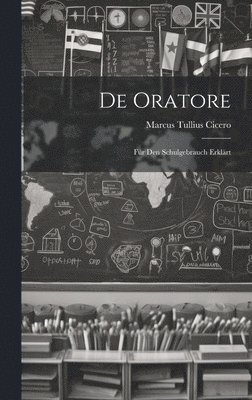 bokomslag De Oratore: Für Den Schulgebrauch Erklärt