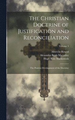 Albrecht Ritschl, Alexander Beith Macaulay, Hugh Ross Mackintosh - Christian Doctrine of Justification and Reconciliation, Inbunden