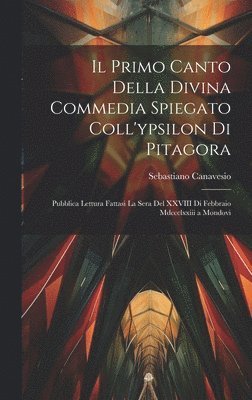 Il Primo Canto Della Divina Commedia Spiegato Coll'ypsilon Di Pitagora 1