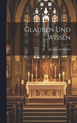 Joseph Von Görres, Joseph von Görres, Joseph von Görres - Glauben und Wissen, Inbunden