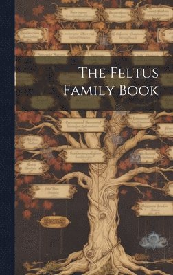 bokomslag The Feltus Family Book