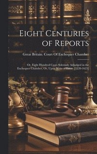 bokomslag Eight Centuries of Reports