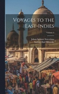 bokomslag Voyages to the East-Indies; Volume 3