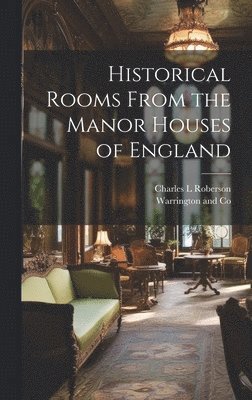 bokomslag Historical Rooms From the Manor Houses of England