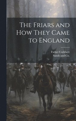 The Friars and How They Came to England 1