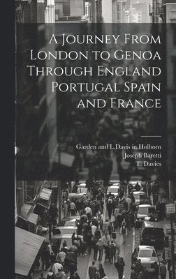 A Journey From London to Genoa Through England Portugal Spain and France 1